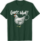 Guess What - Chicken Animal Lover Farmyard Rancher Farmer T-Shirt - T-Shirt | Forest