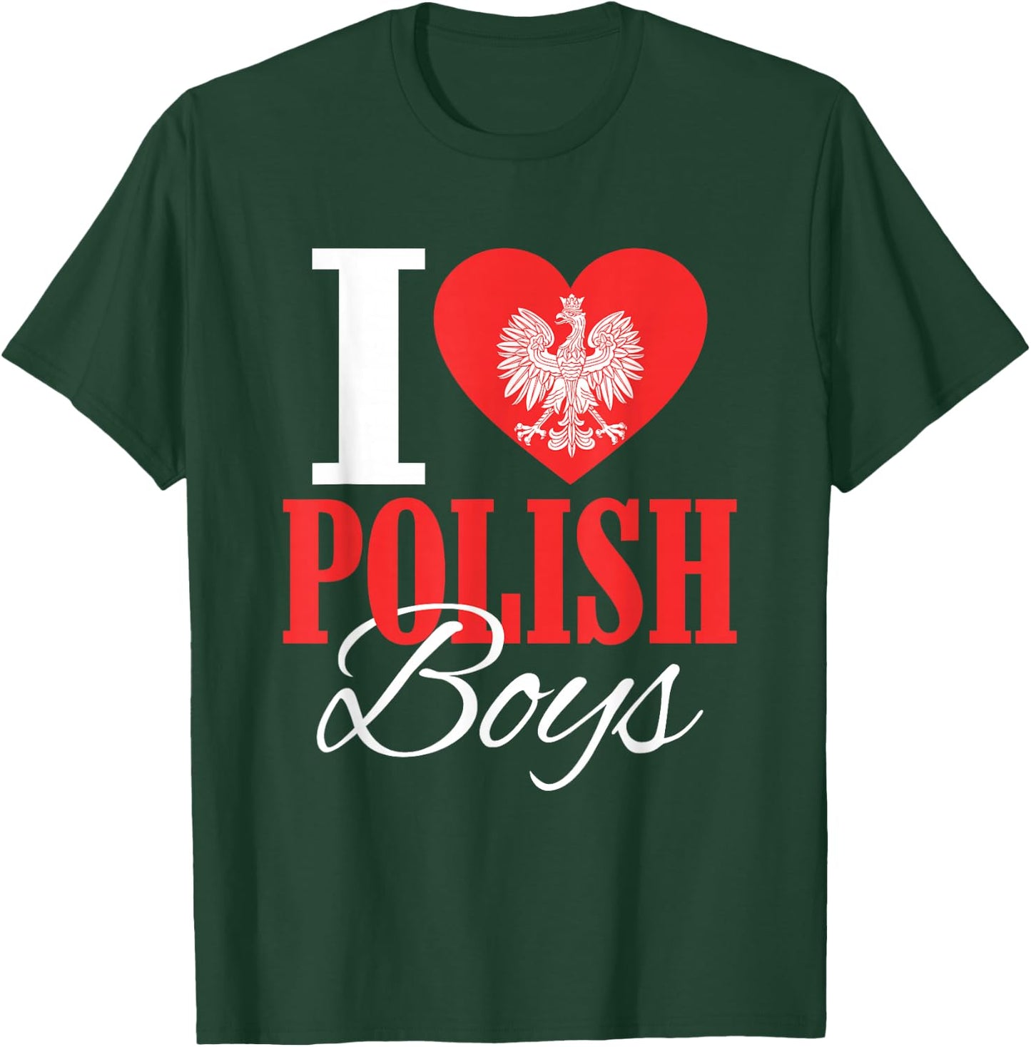 I Love Polish Boys Poland Eagle Polish Wife Girlfriend T-Shirt - T-Shirt | Forest