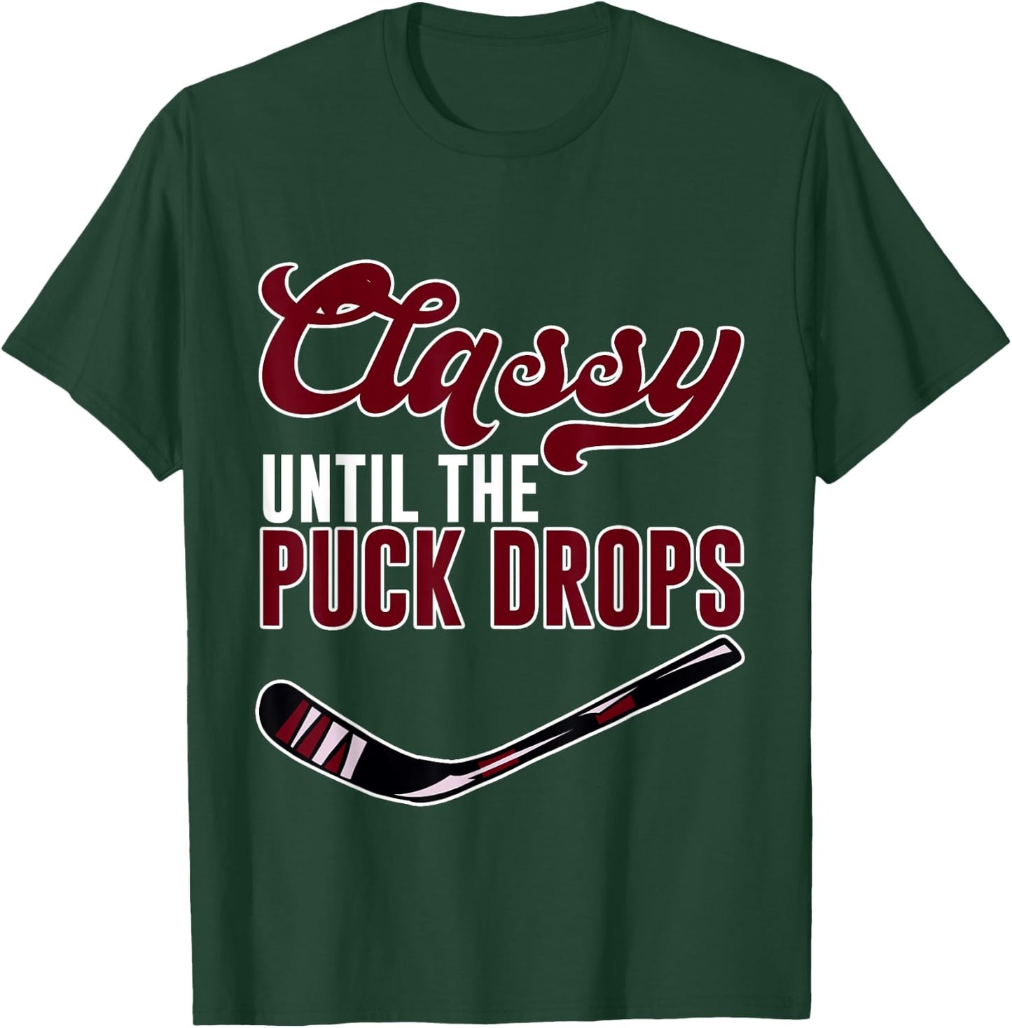 Classy Until The Puck Drops T-Shirt - T-Shirt | Forest