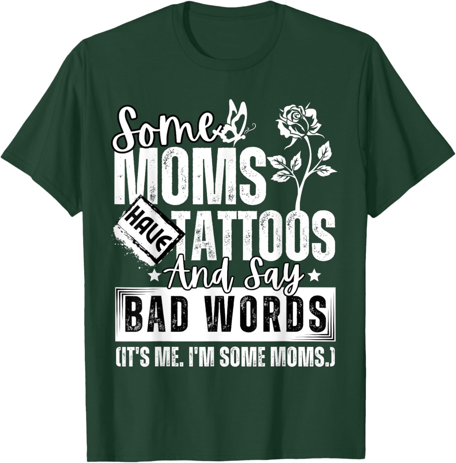 Some Moms Have Tattoos and Say Bad Words It's Proud Me Funny T-Shirt - T-Shirt | Forest