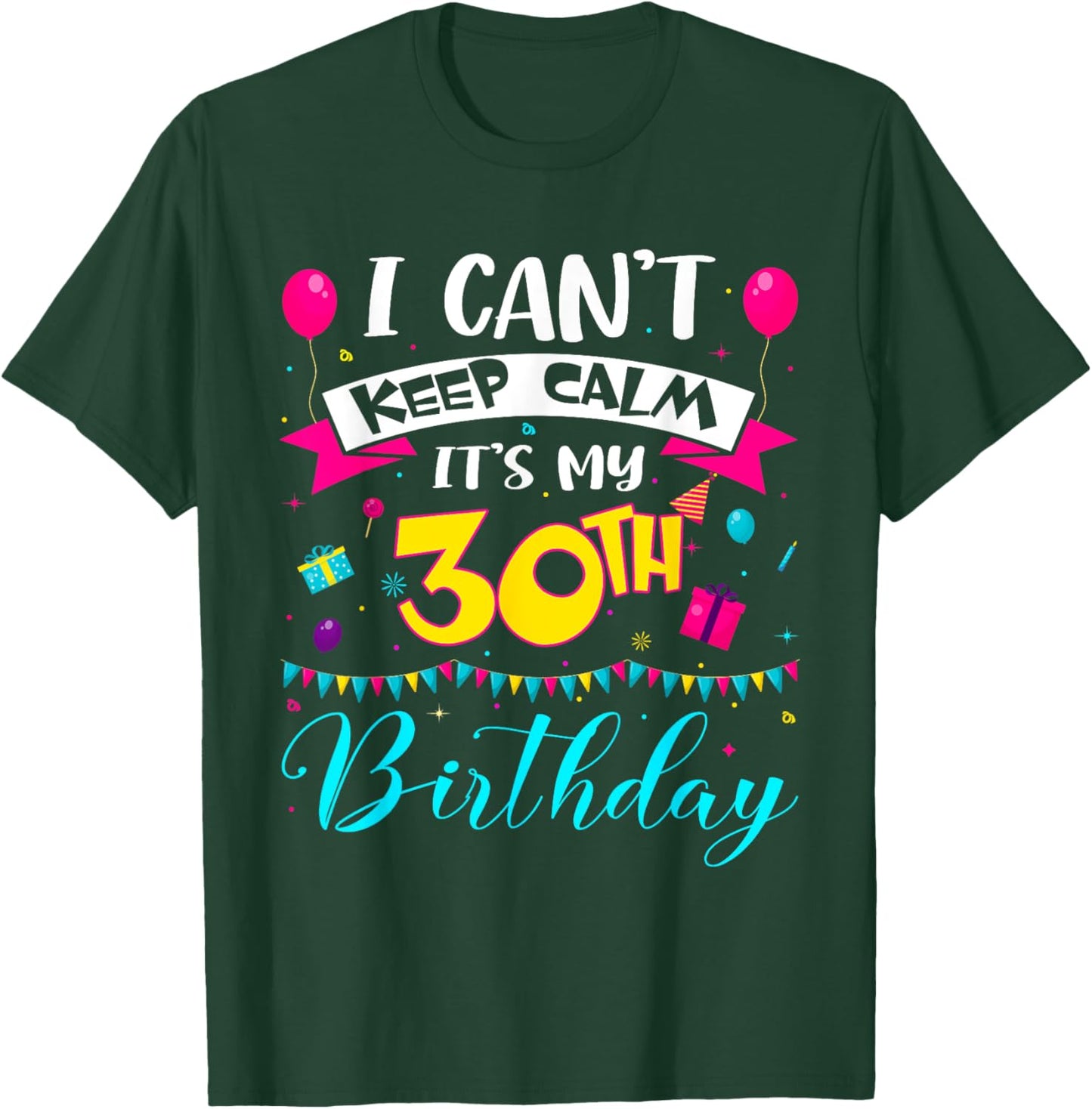 I Can't Keep Calm It's My 30th Birthday 30 Year Old Gifts T-Shirt - T-Shirt | Forest