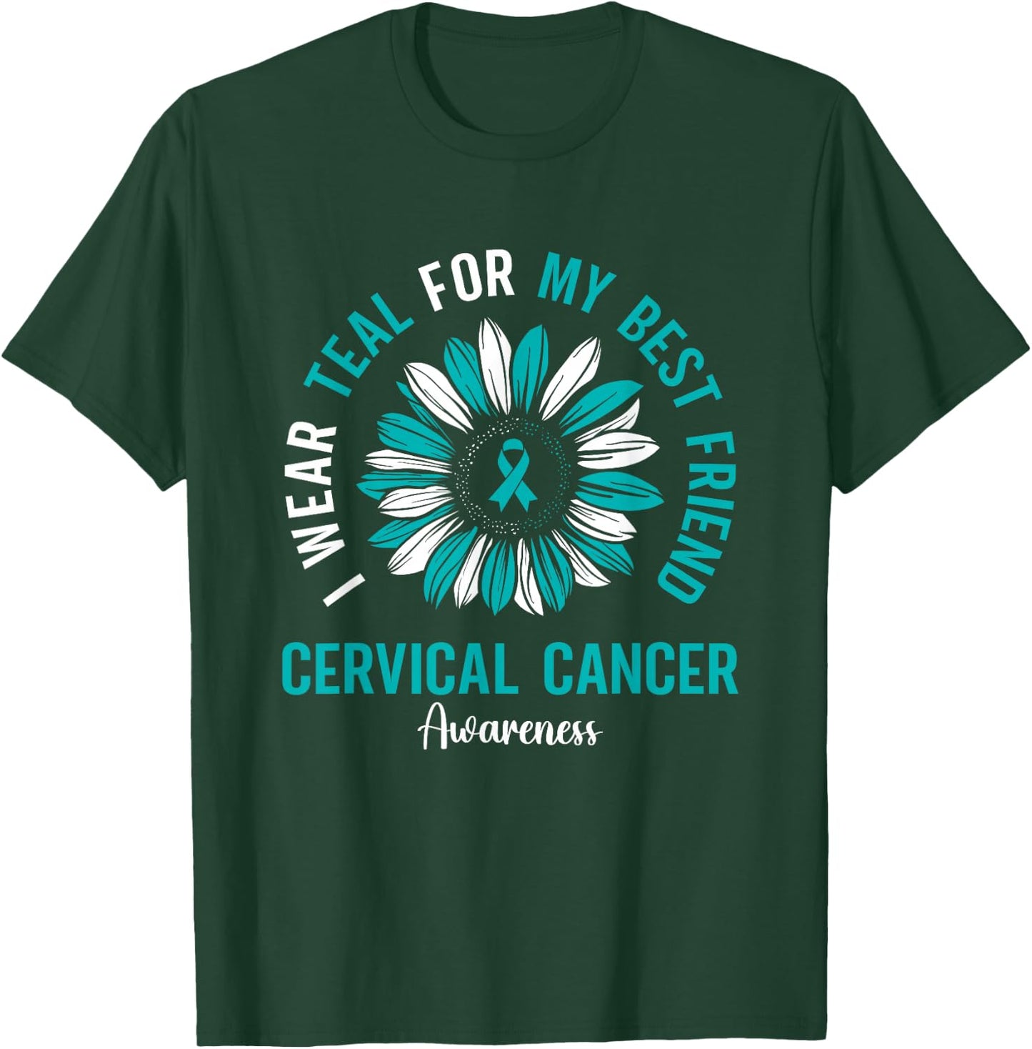 I Wear Teal For My Best Friend Cervical Cancer Awareness T-Shirt - T-Shirt | Forest