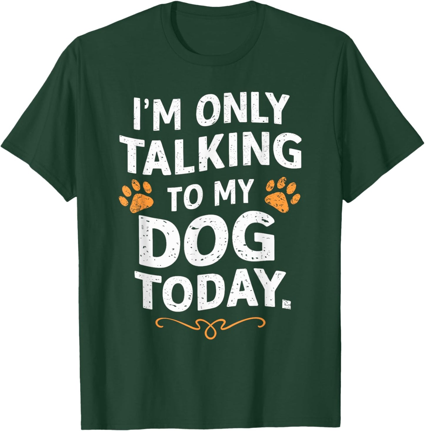 Funny Dog Lover Only Talking to my Dog Gift: & T-Shirt - T-Shirt | Forest