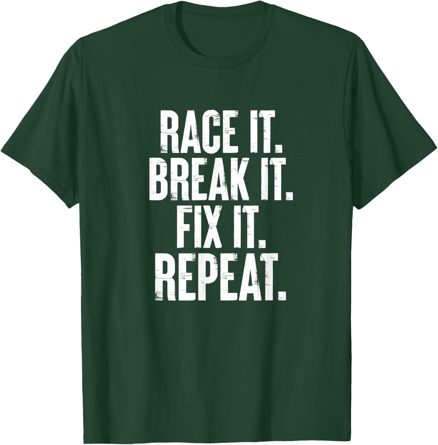 Race It Break It Fix It Repeat Funny Car Racing Mechanic T-Shirt - T-Shirt | Forest