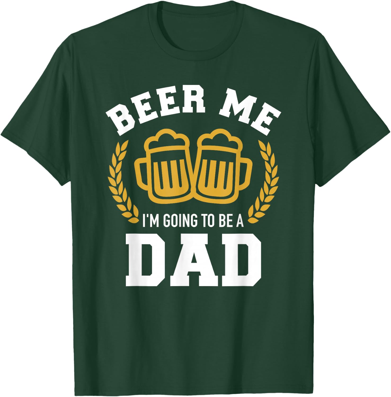 Beer me I'm going to be a dad baby announcement T-Shirt - T-Shirt | Forest