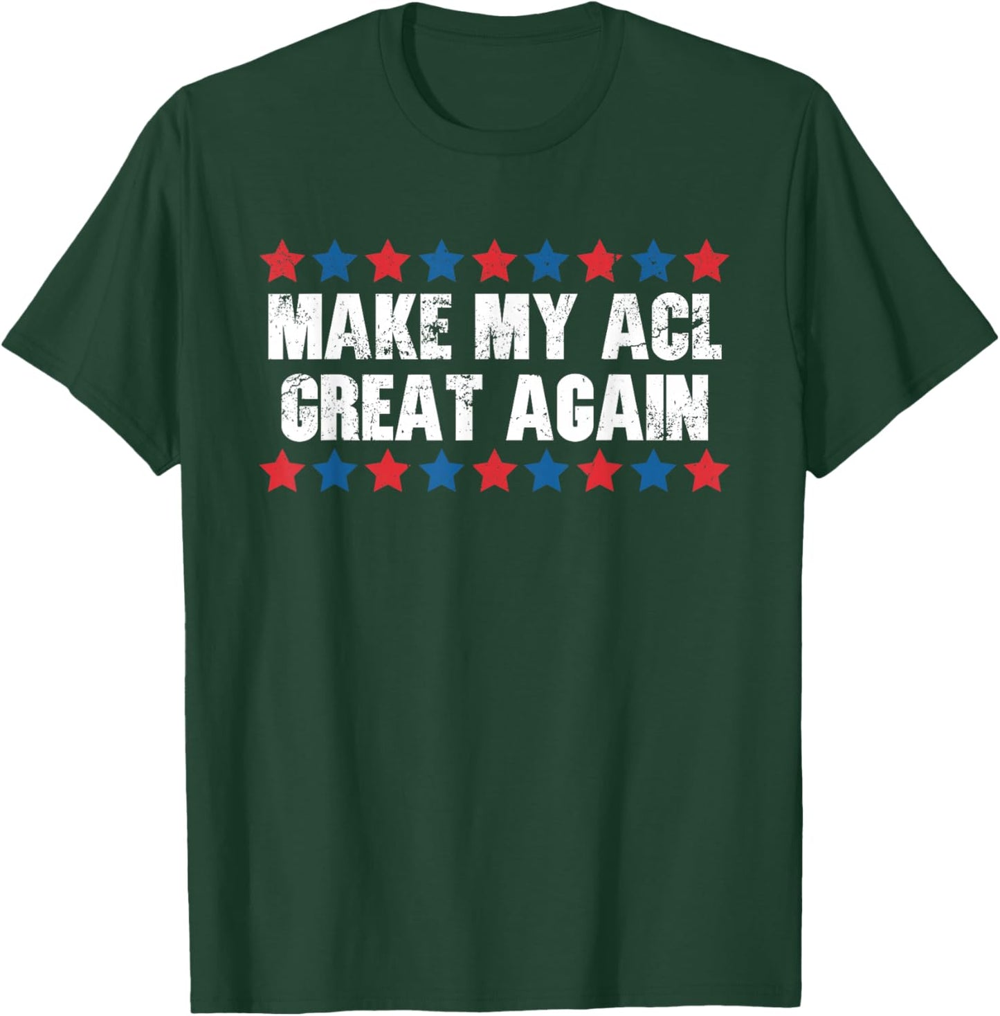 Make My ACL Great Again Funny ACL Injury T-Shirt - T-Shirt | Forest