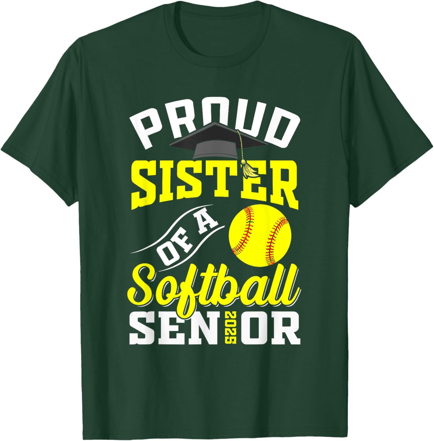 Proud sister of a softball Senior class of 2025 graduation T-Shirt - T-Shirt | Forest