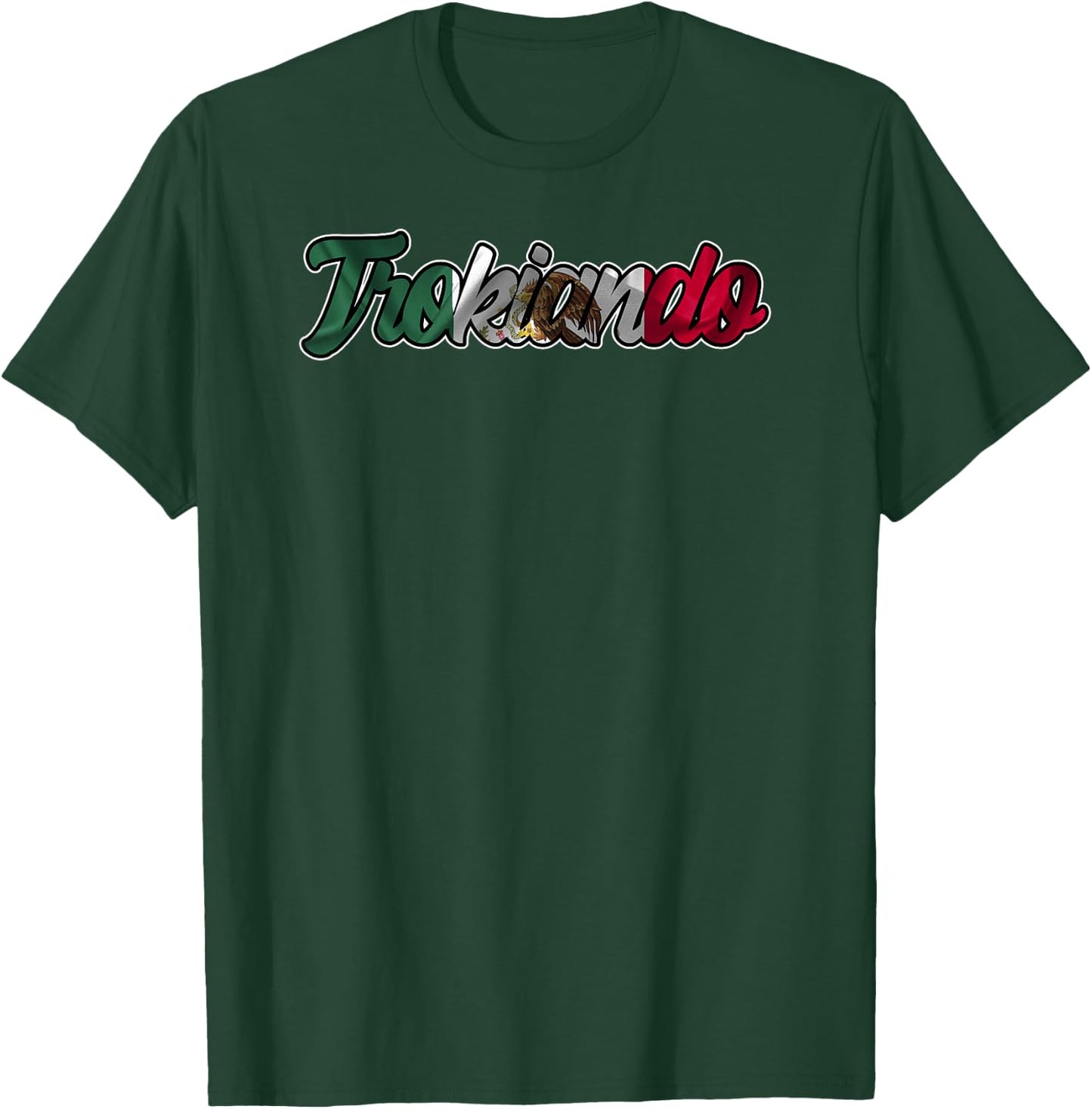 Trokiando Typography Art with Mexican Flag T-Shirt - T-Shirt | Forest