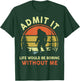Funny Bigfoot Admit Life Boring Without Me Men Women Dad Mom T-Shirt - T-Shirt | Forest