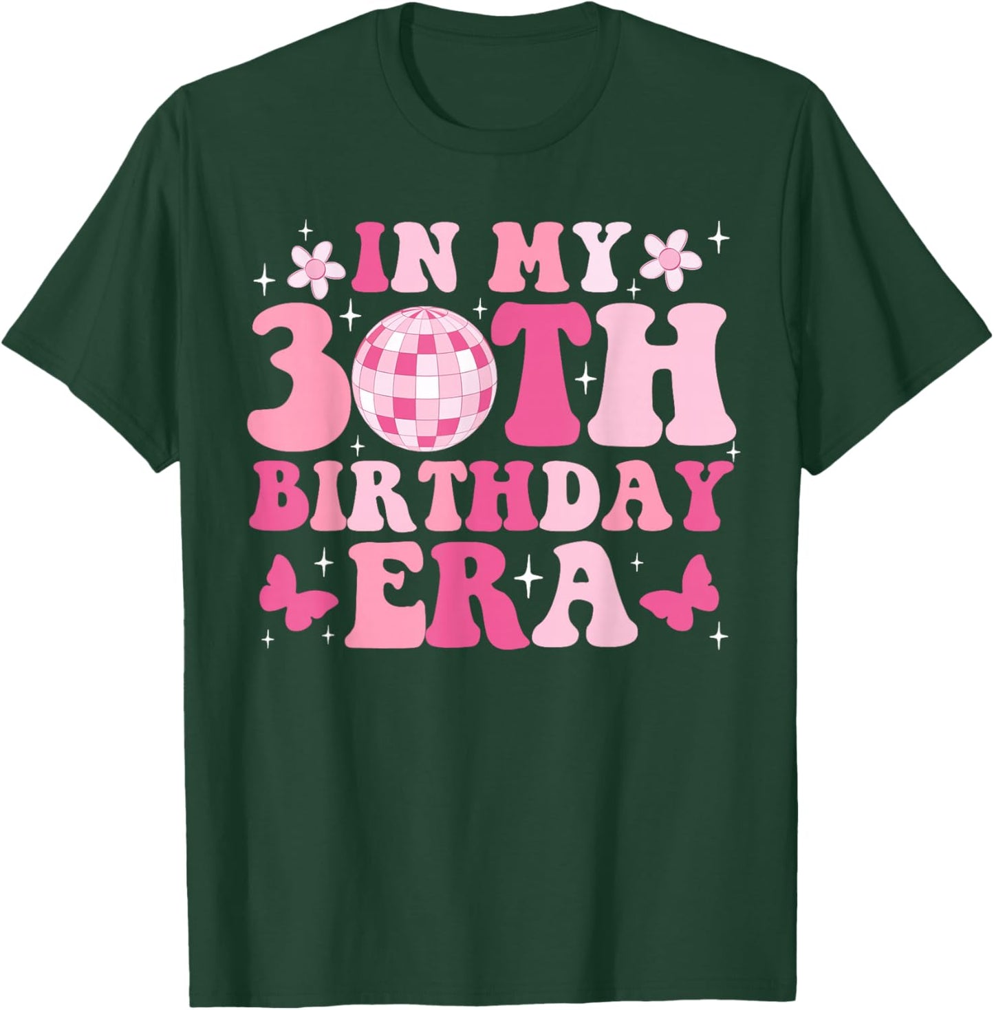 In My 30th Birthday Era Girl Gifts Bday 30 Year Old T-Shirt - T-Shirt | Forest