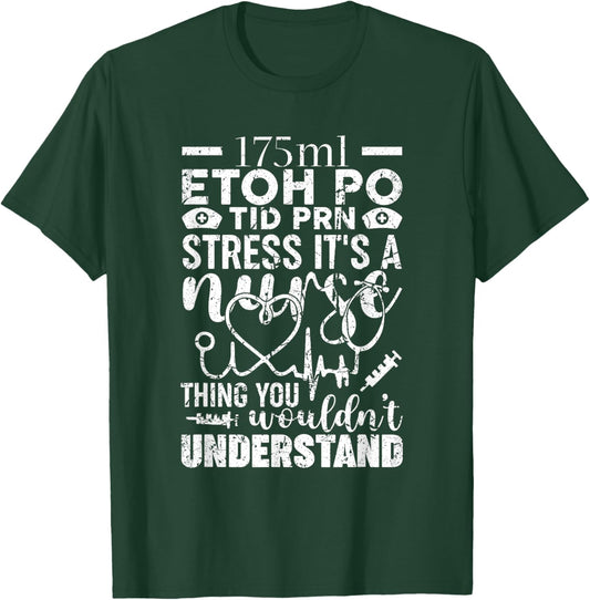 Etoh Po Tid Prn Stress Its A Nurse Thing You Wouldnt T-Shirt - T-Shirt | Forest