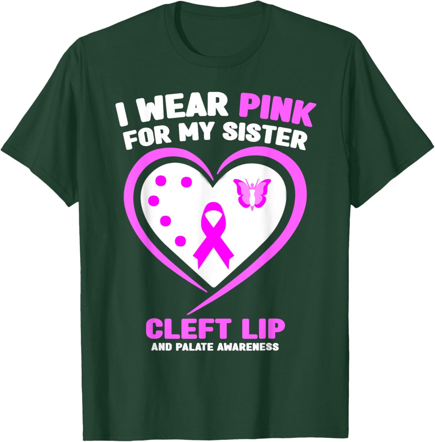 I Wear Pink for My Sister Cleft Lip and Palate Awareness T-Shirt - T-Shirt | Forest
