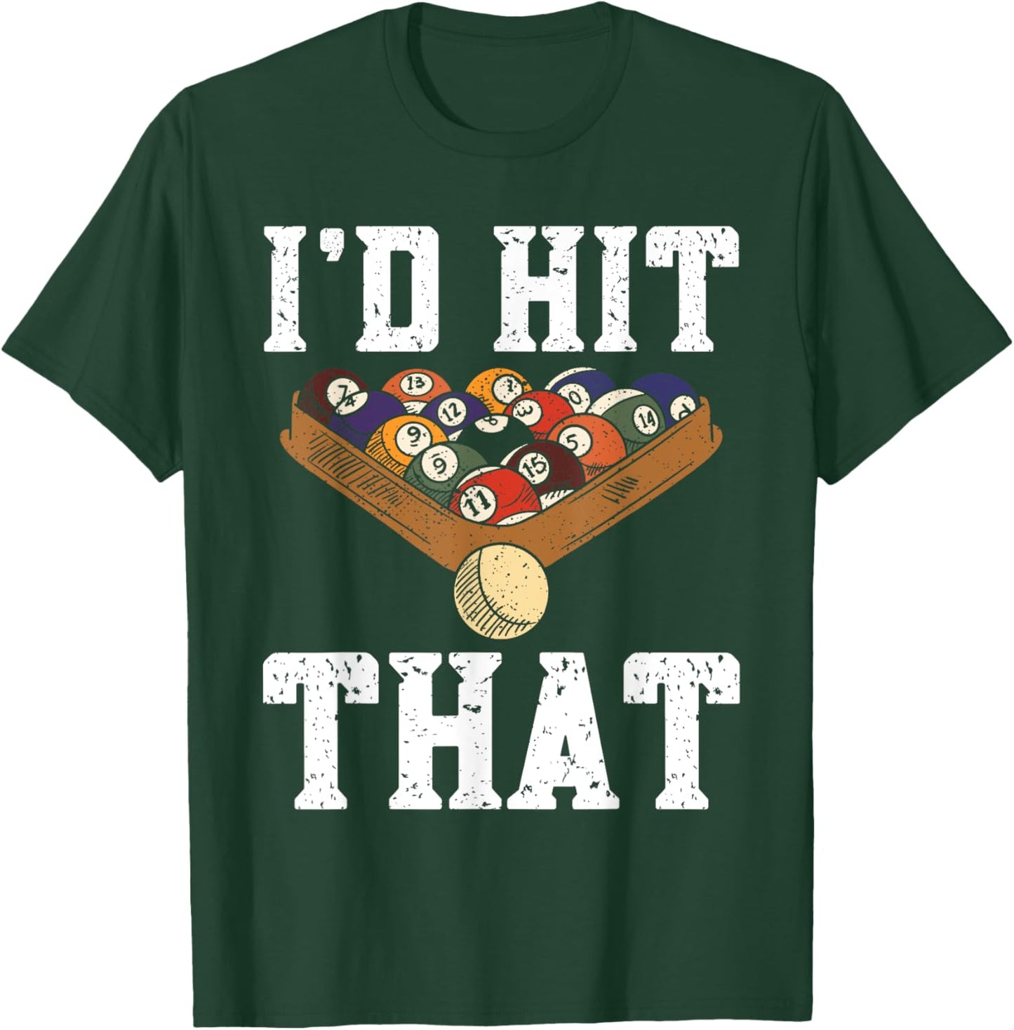Pool Billiard Funny Pool Player I'd Hit That Snooker T-Shirt - T-Shirt | Forest