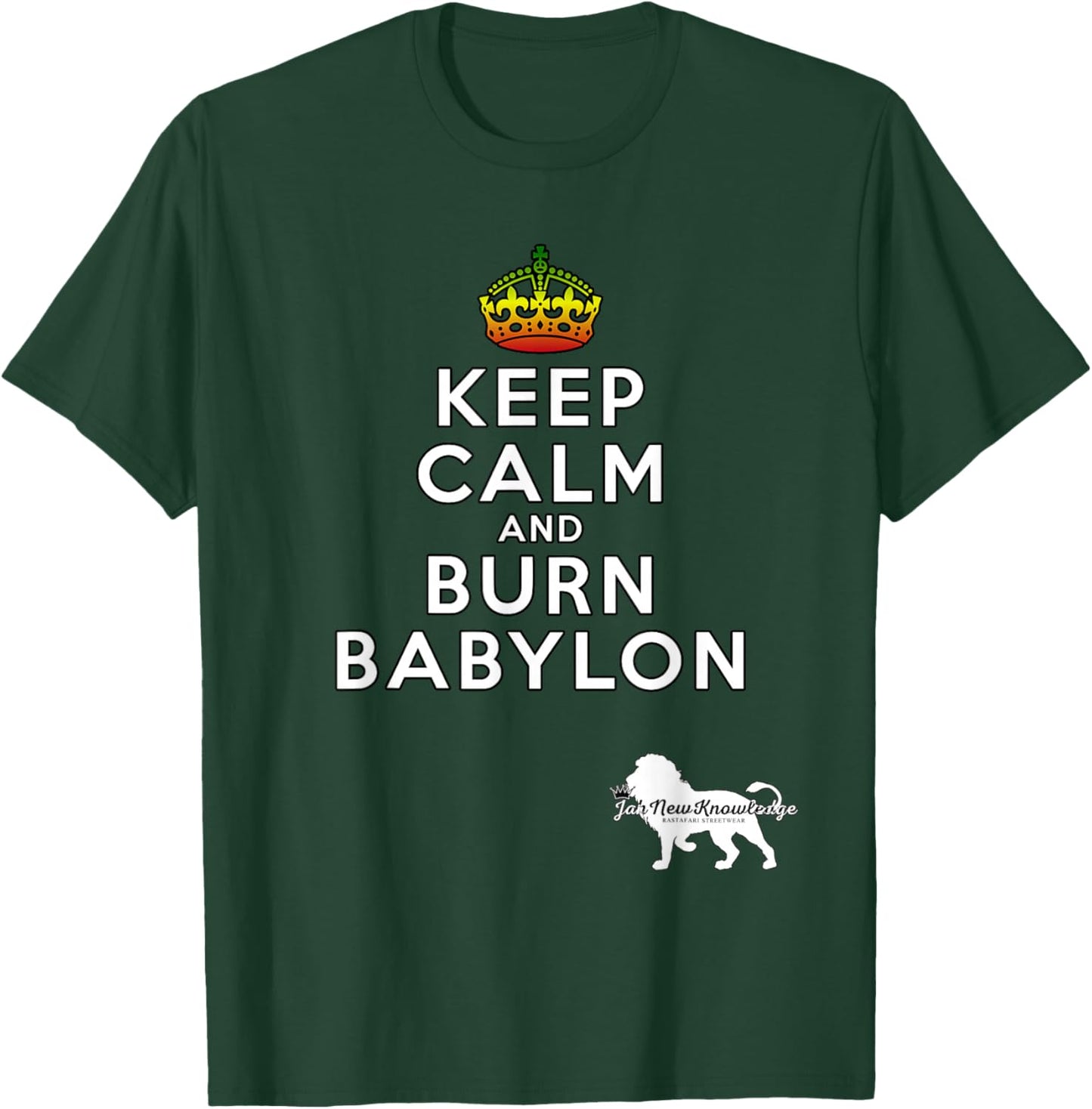 Stay Calm And Burn Babylon Rastafari Rasta Message JNK T-Shirt - T-Shirt | Forest