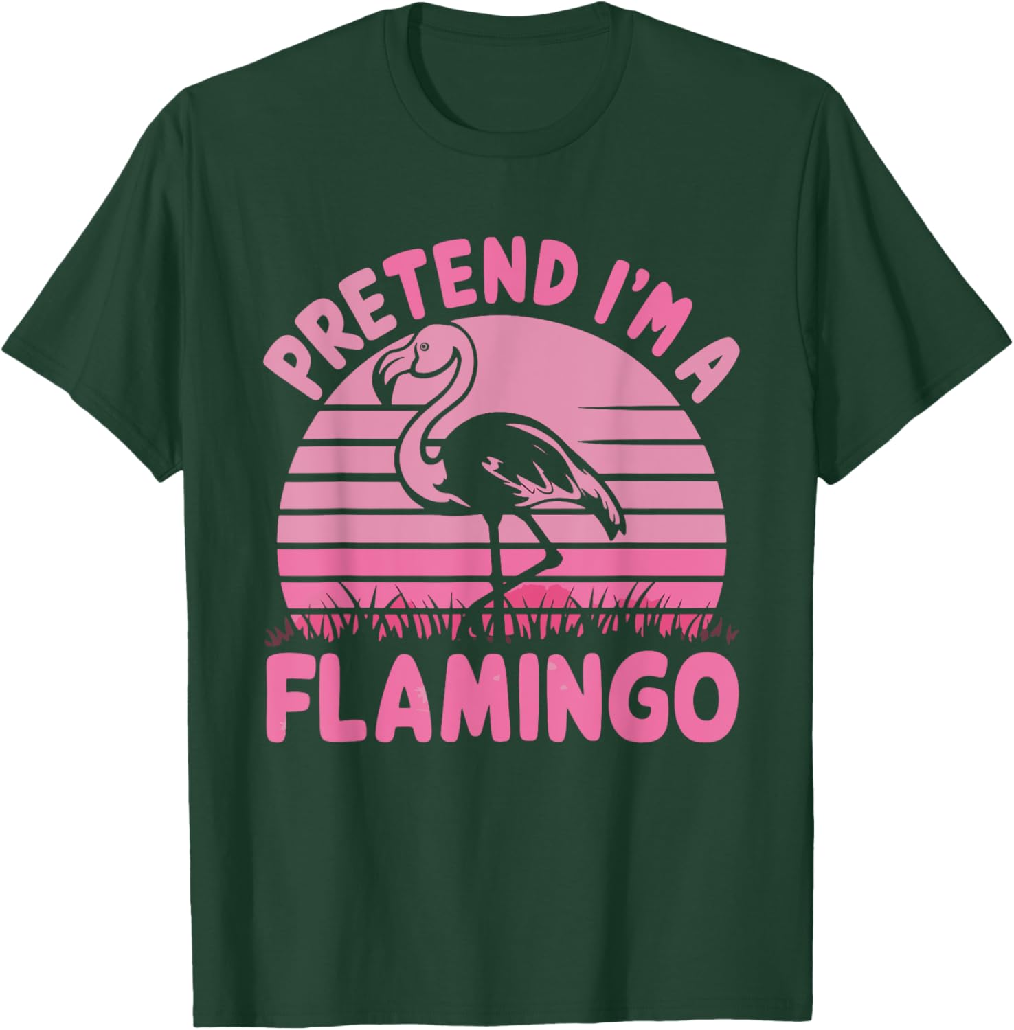 Pretend I'm A Flamingo T-Shirt - T-Shirt | Forest