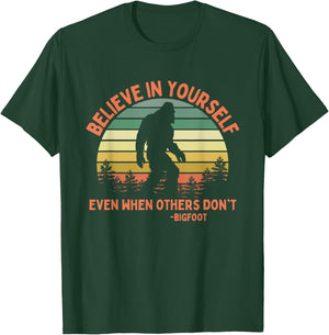 Bigfoot Funny Believe In Yourself Sasquatch Motivational T-Shirt - T-Shirt | Forest