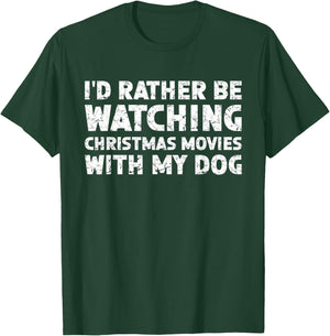 I'd Rather Be Watching Christmas Movies With My Dog Men Women T-Shirt - T-Shirt | Forest