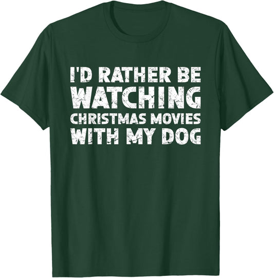 I'd Rather Be Watching Christmas Movies With My Dog Men Women T-Shirt - T-Shirt | Forest