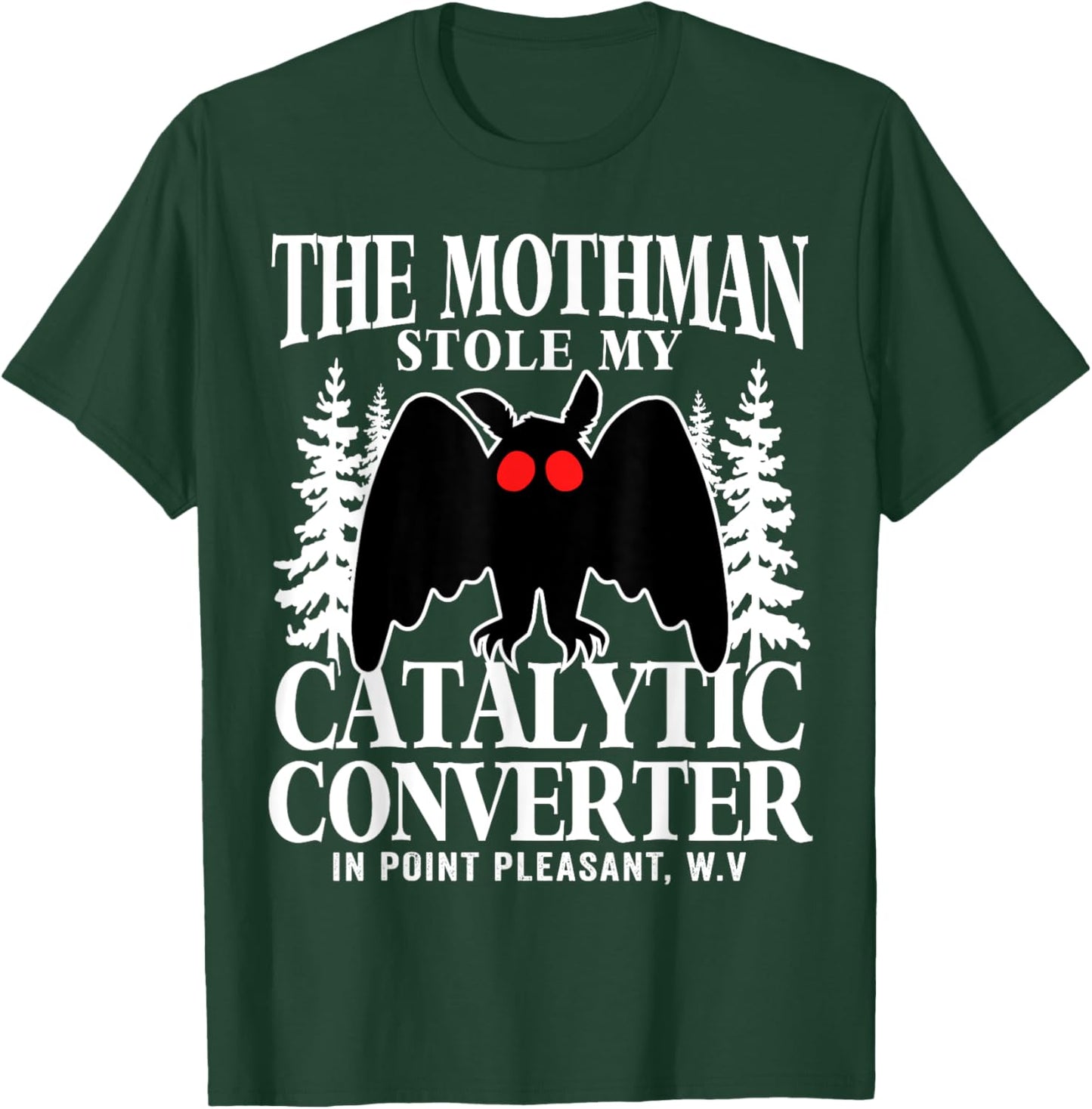 Funny Mothman Stole My Catalytic Converter Mothman Cryptid T-Shirt - T-Shirt | Forest