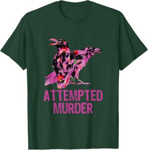 Attempted Murder Crows & Ravens Funny Crow Birds T-Shirt - T-Shirt | Forest