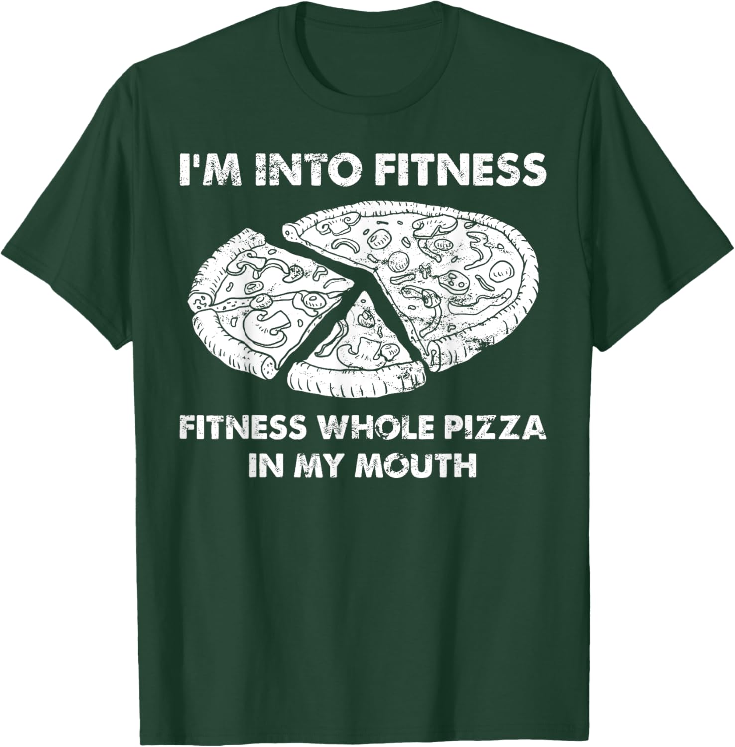 Funny I'm Into Fitness Fitness Whole Pizza In My Mouth Pun T-Shirt - T-Shirt | Forest