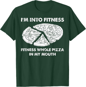 Funny I'm Into Fitness Fitness Whole Pizza In My Mouth Pun T-Shirt - T-Shirt | Forest