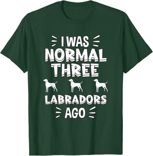 I Was Normal 3 Labradors Ago Chocolate Lab Gift Labrador T-Shirt - T-Shirt | Forest