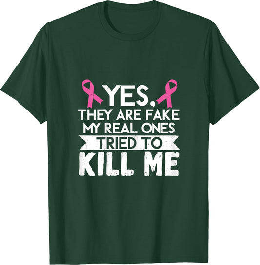 My Real Ones Tried To Kill Me Breast Cancer Awareness T-Shirt - T-Shirt | Forest
