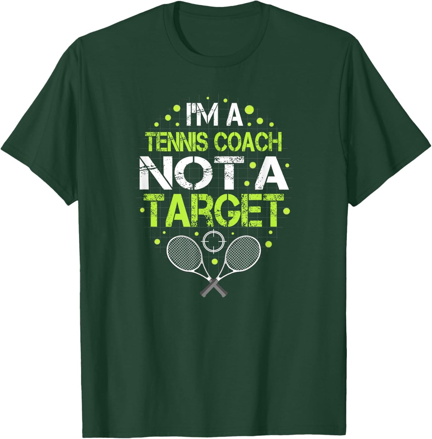 Funny tennis saying I'm Not A Target for tennis coach T-Shirt - T-Shirt | Forest