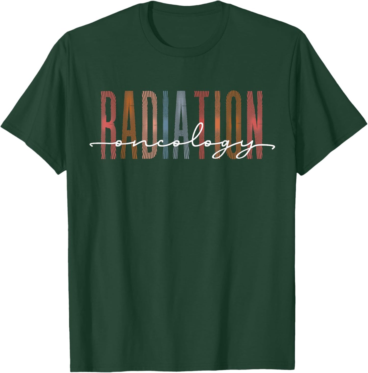 Radiation Oncology Nurse Funny Radiation Therapist T-Shirt - T-Shirt | Forest