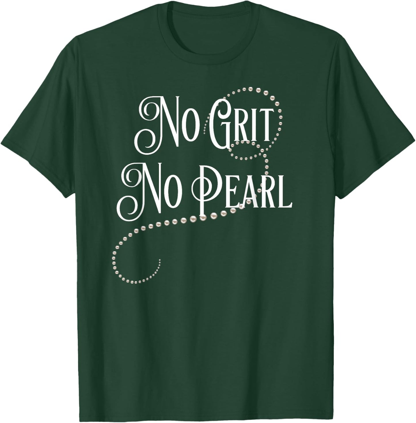 No Grit No Pearl Famous Quote T-Shirt - T-Shirt | Forest