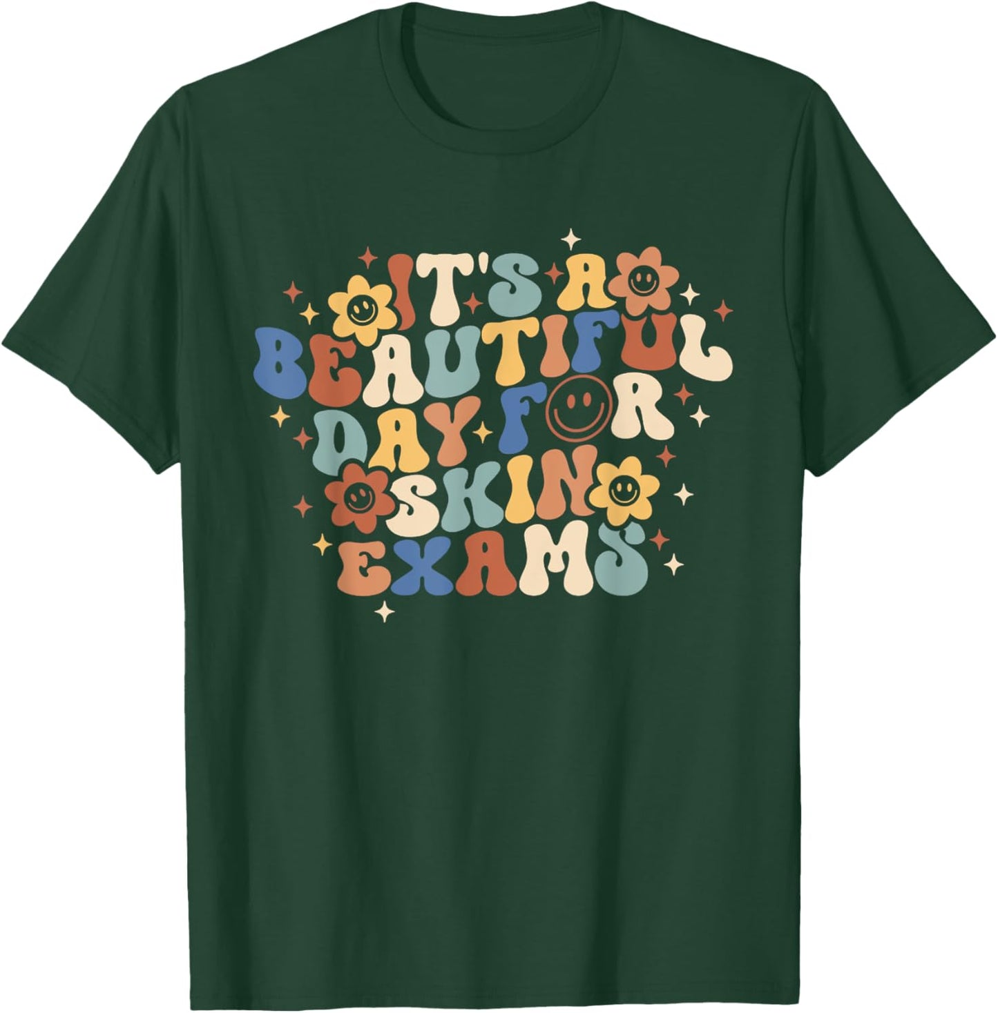 Retro It's Beautiful Day For Skin Exams Dermatology Nurse T-Shirt - T-Shirt | Forest