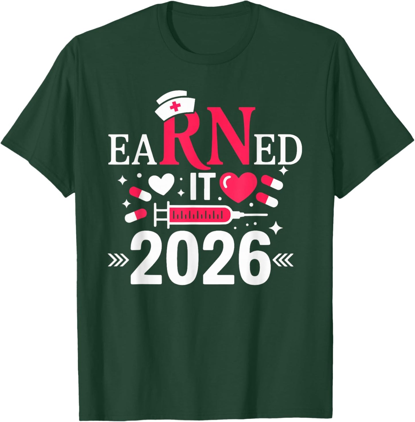 Earned it 2026 for Nurse Graduation or RN LPN Class of 2026 T-Shirt - T-Shirt | Forest