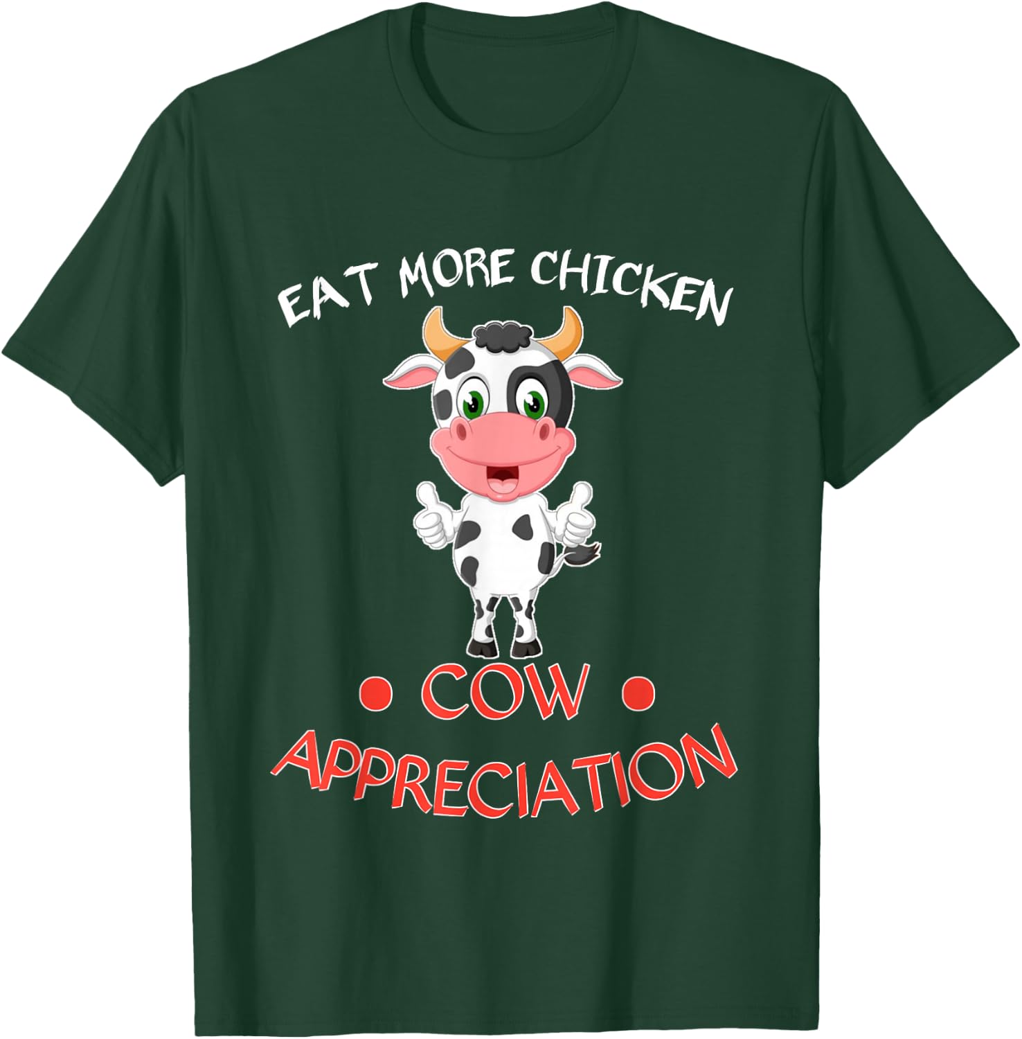 eat more chicken funny Cow appreciation day gift cow lovers T-Shirt - T-Shirt | Forest