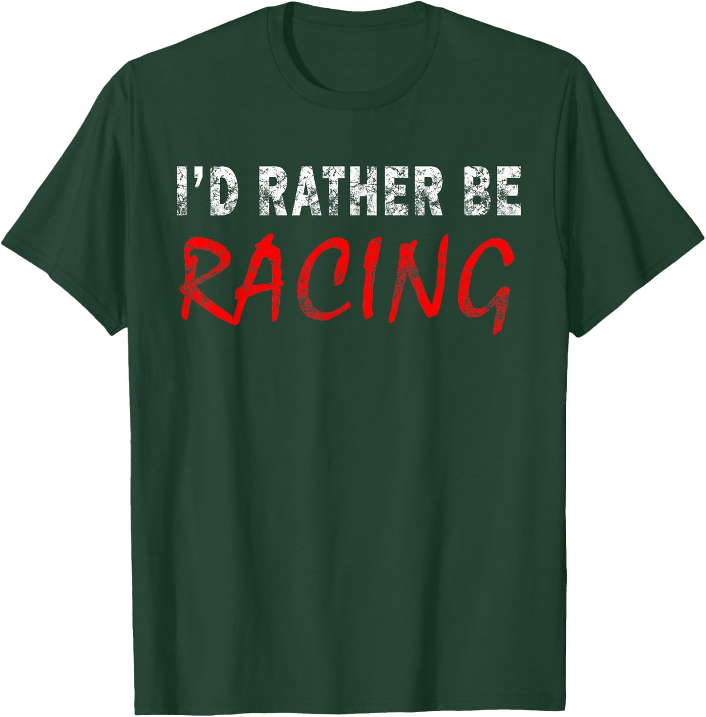 I'd Rather Be Racing Funny Novelty Gift Retro Casual T-Shirt - T-Shirt | Forest