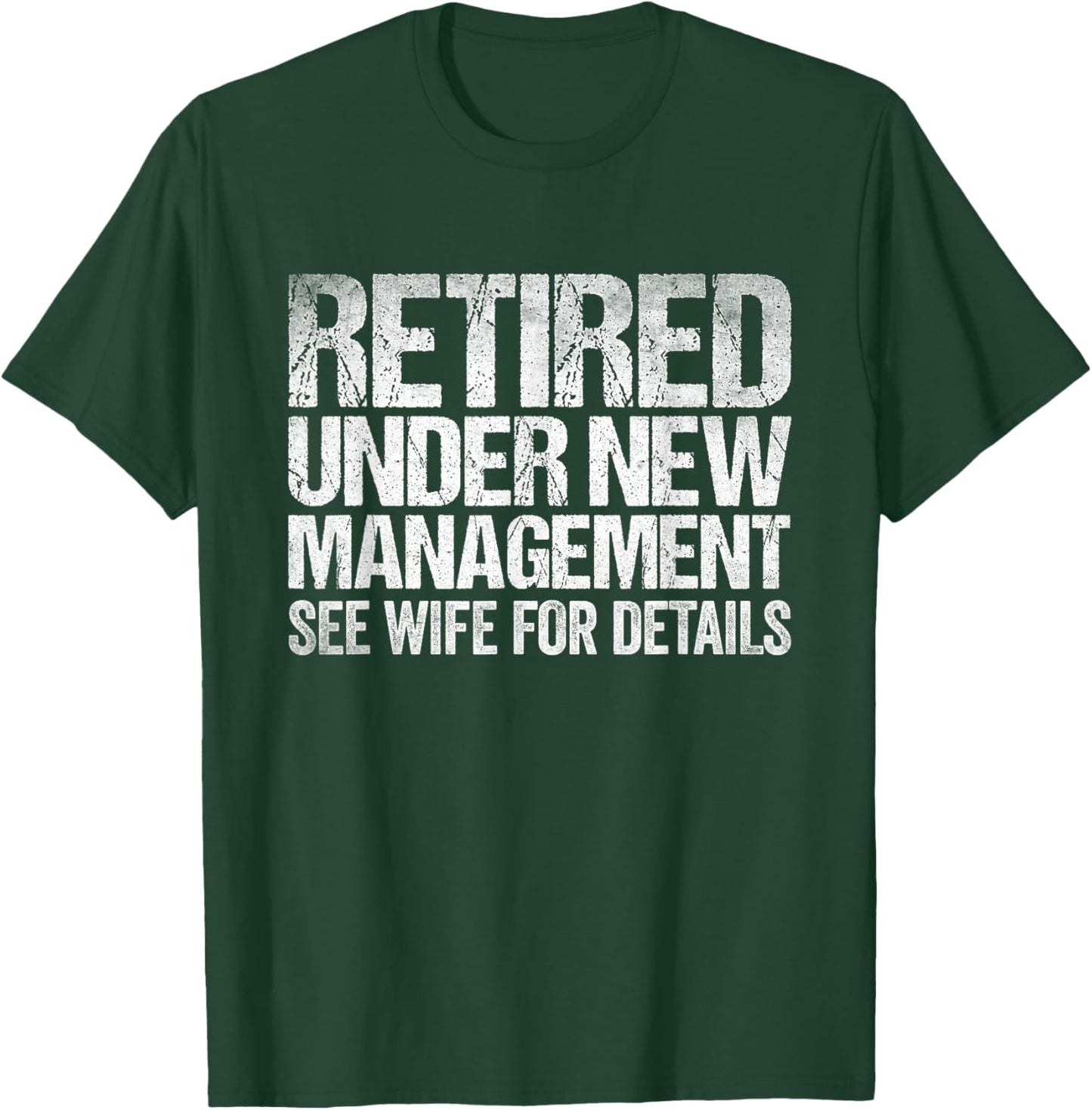 Retired Under New Management See Wife For Details Retirement T-Shirt - T-Shirt | Forest