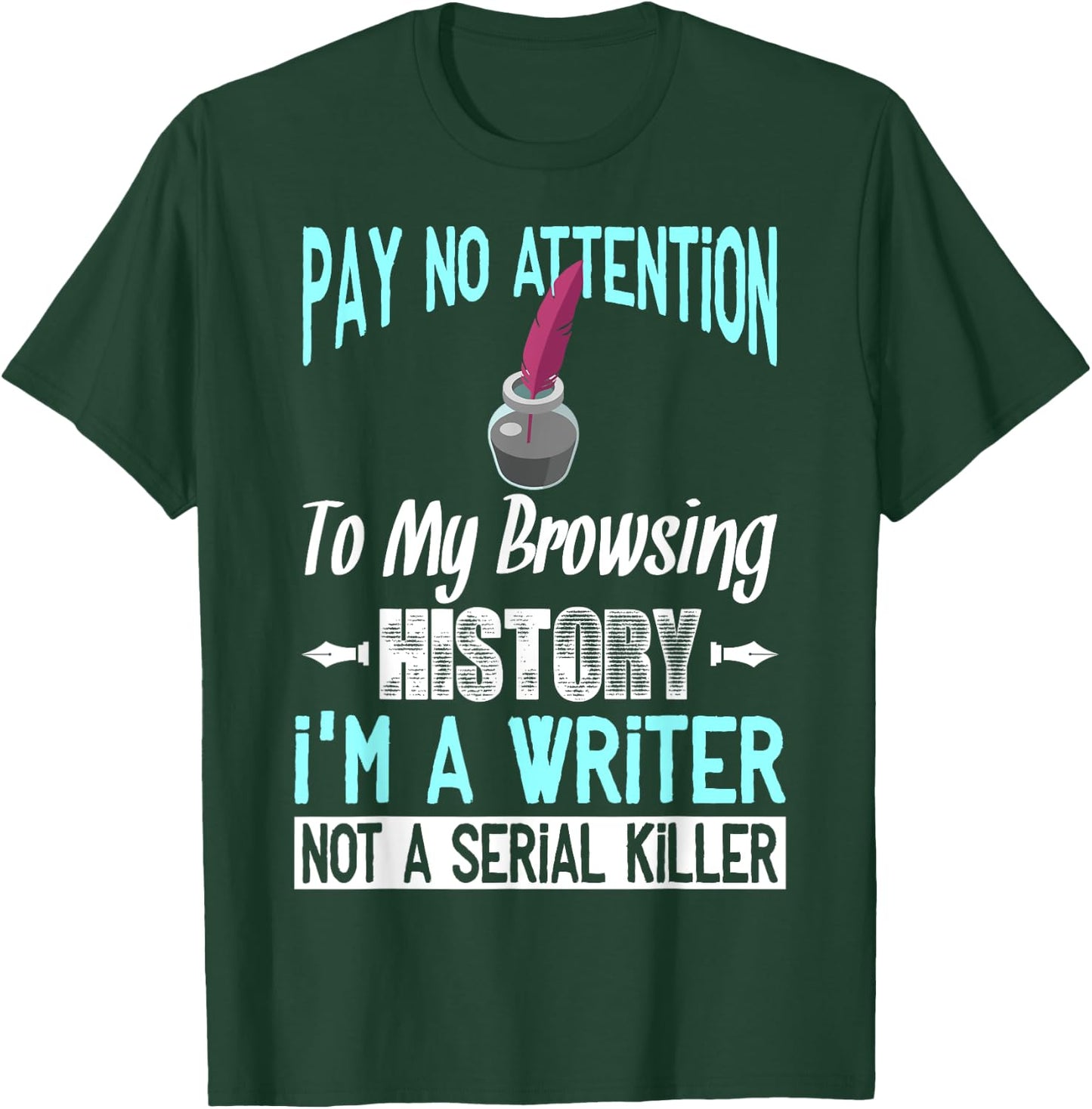 Browsing History I'm A Writer Gift Writer Author T-Shirt - T-Shirt | Forest
