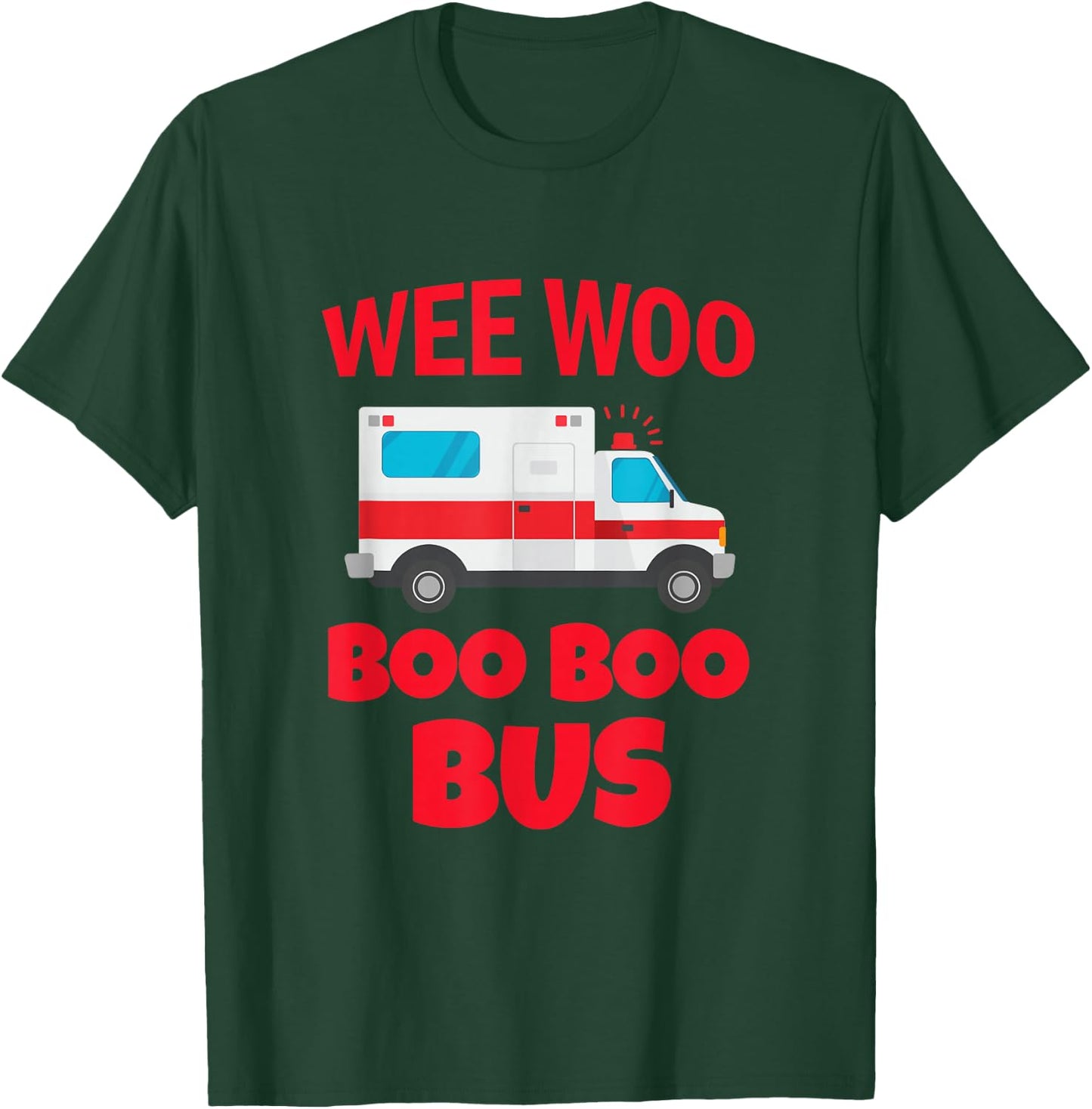 Wee Woo Boo Boo Bus First Responder Funny Ambulance T-Shirt - T-Shirt | Forest