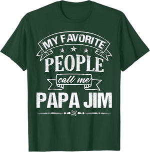 My Favorite People Call Me PAPA JIM Funny Father's Day T-Shirt - T-Shirt | Forest