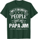 My Favorite People Call Me PAPA JIM Funny Father's Day T-Shirt - T-Shirt | Forest