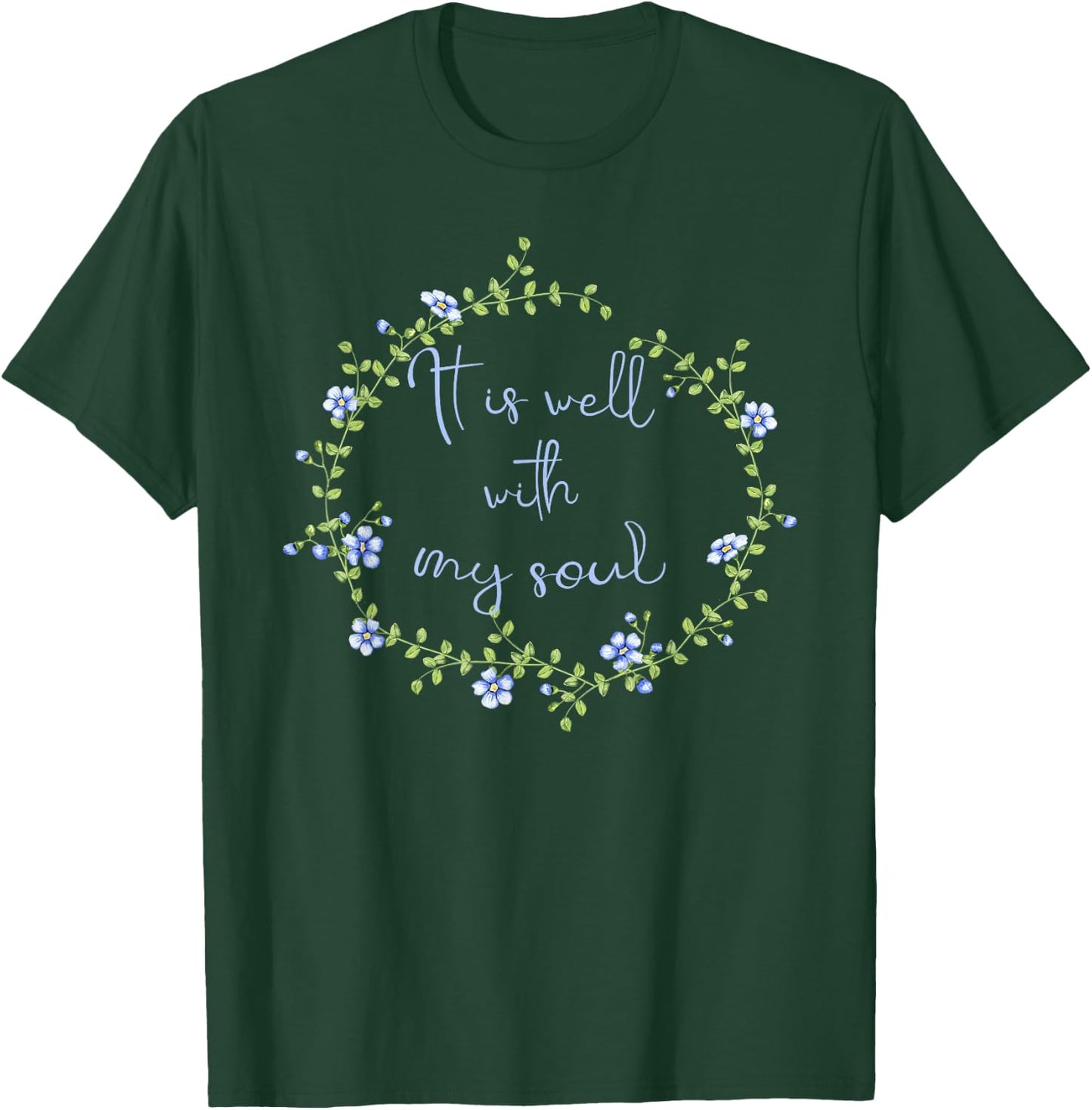 Spiritual - It Is Well With My Soul Faith Inspirational T-Shirt - T-Shirt | Forest