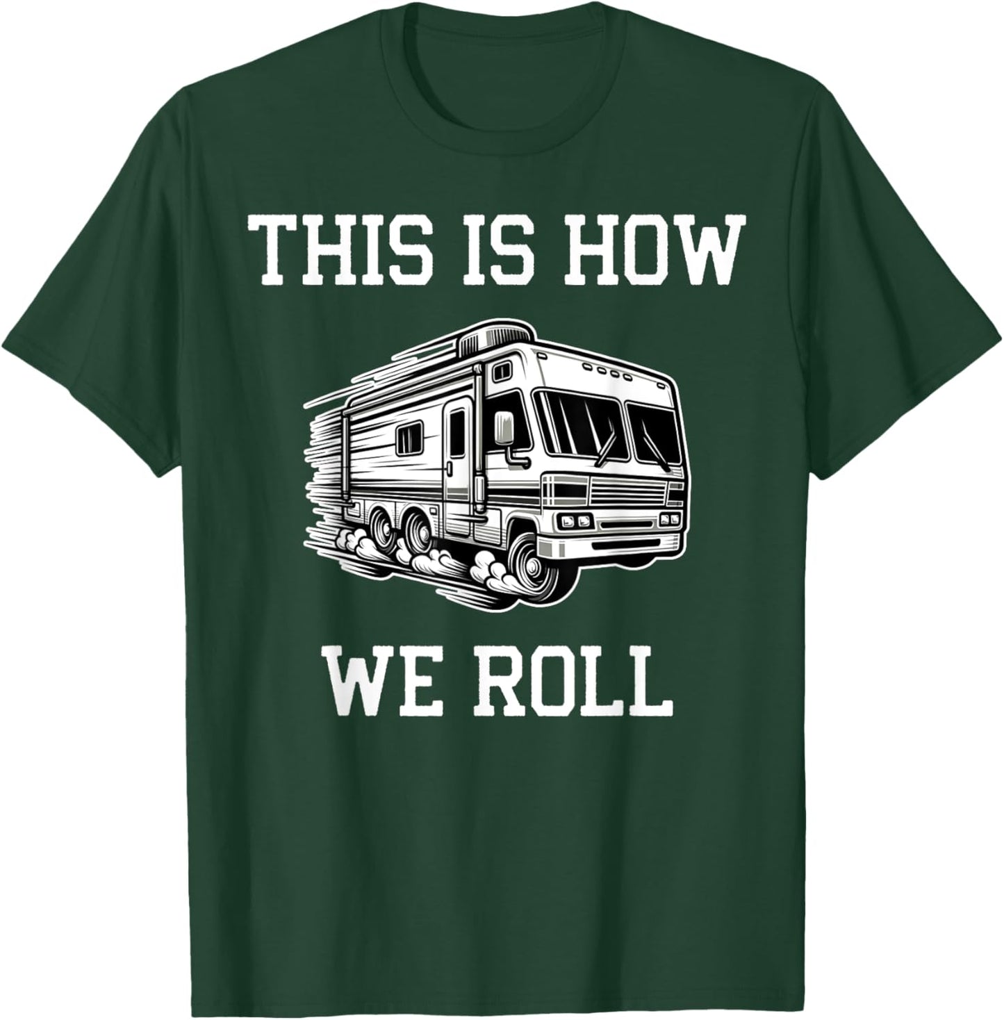 Funny This Is How We Roll RV Motorhome Camper Camping T-Shirt - T-Shirt | Forest
