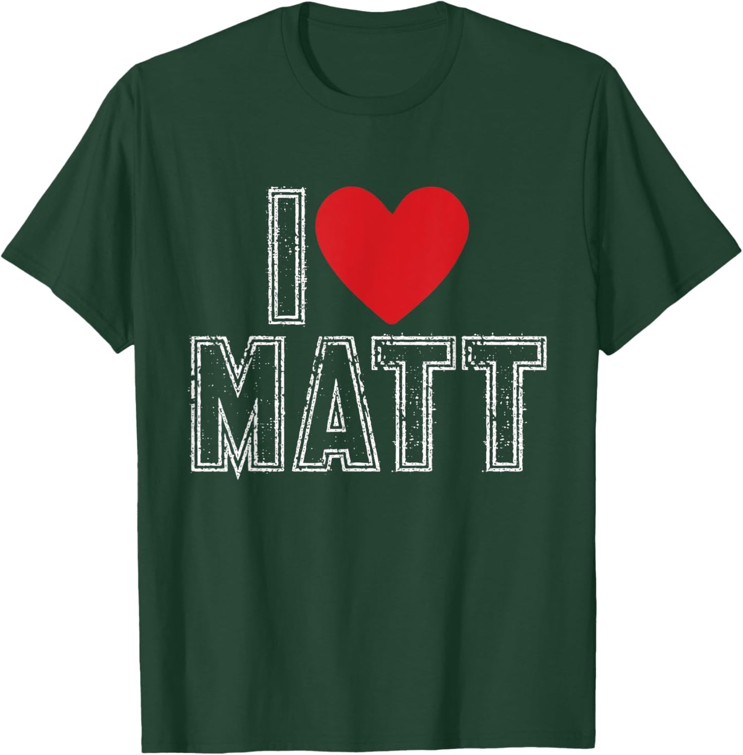 I Love Matt I Heart Matt T-Shirt - T-Shirt | Forest