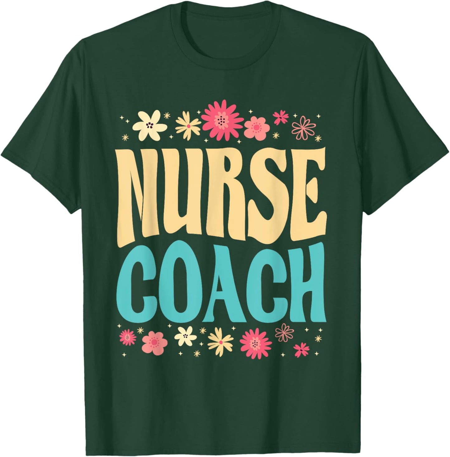Beautiful Nurse Coach Floral Outfit Health Coaching Nurse T-Shirt - T-Shirt | Forest