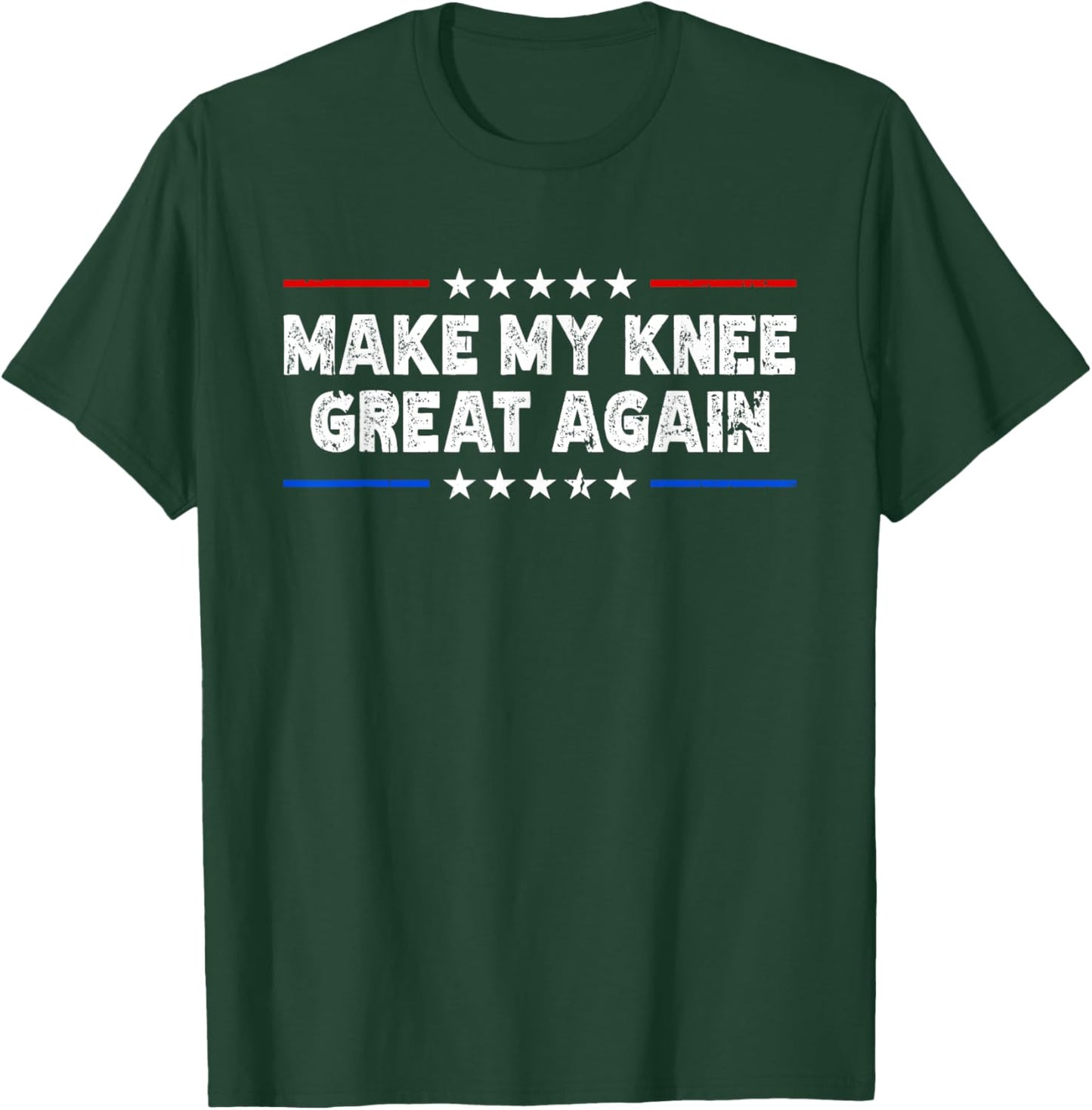 Make My Knee Great Again - Injury Recovery T-Shirt - T-Shirt | Forest