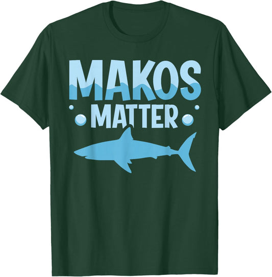 Makos Matter Quote for a Mako Shark Diver T-Shirt - T-Shirt | Forest