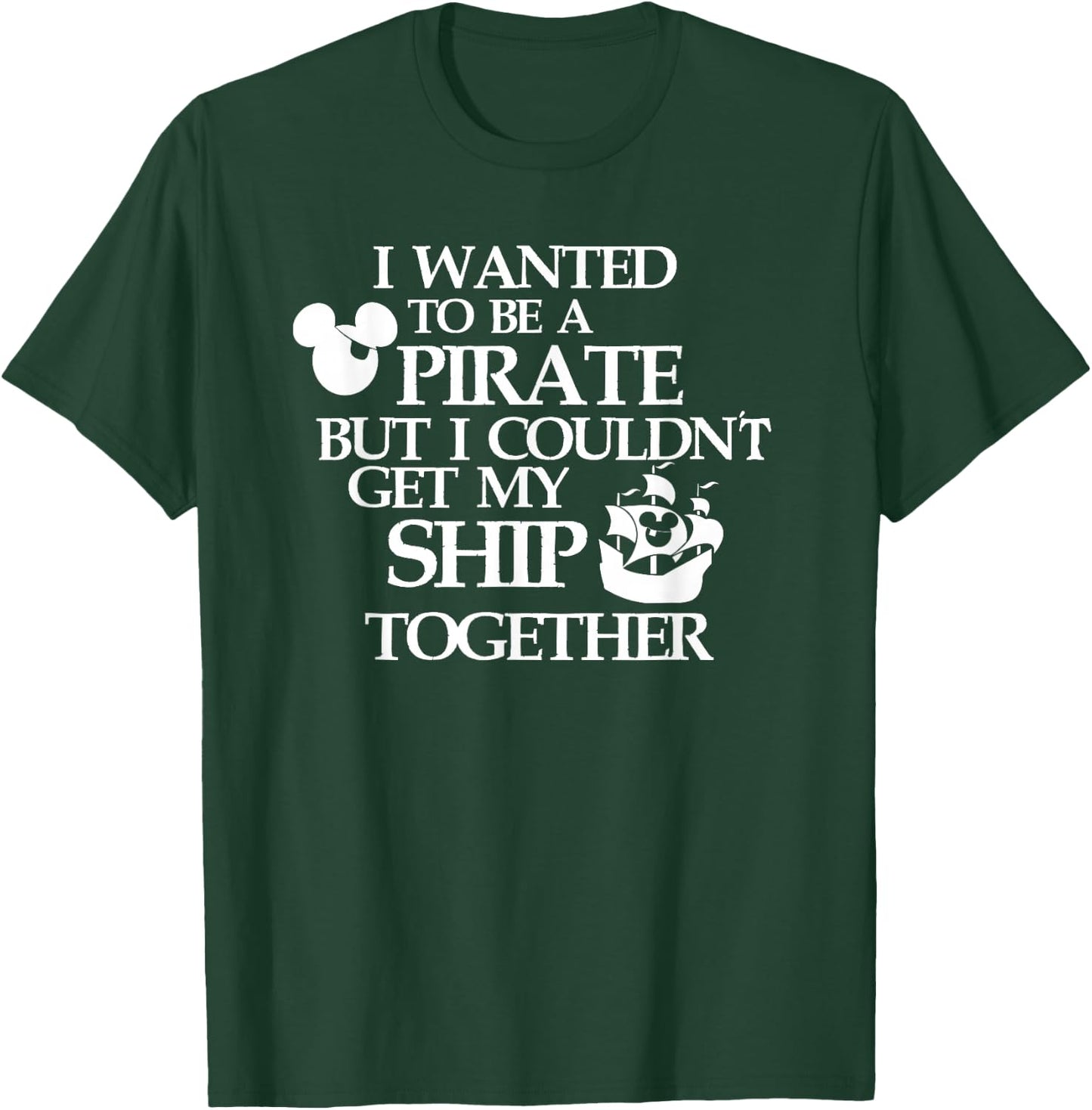 I Wanted to be a Pirate, Pirate Night, DCL, Cruise T-Shirt - T-Shirt | Forest