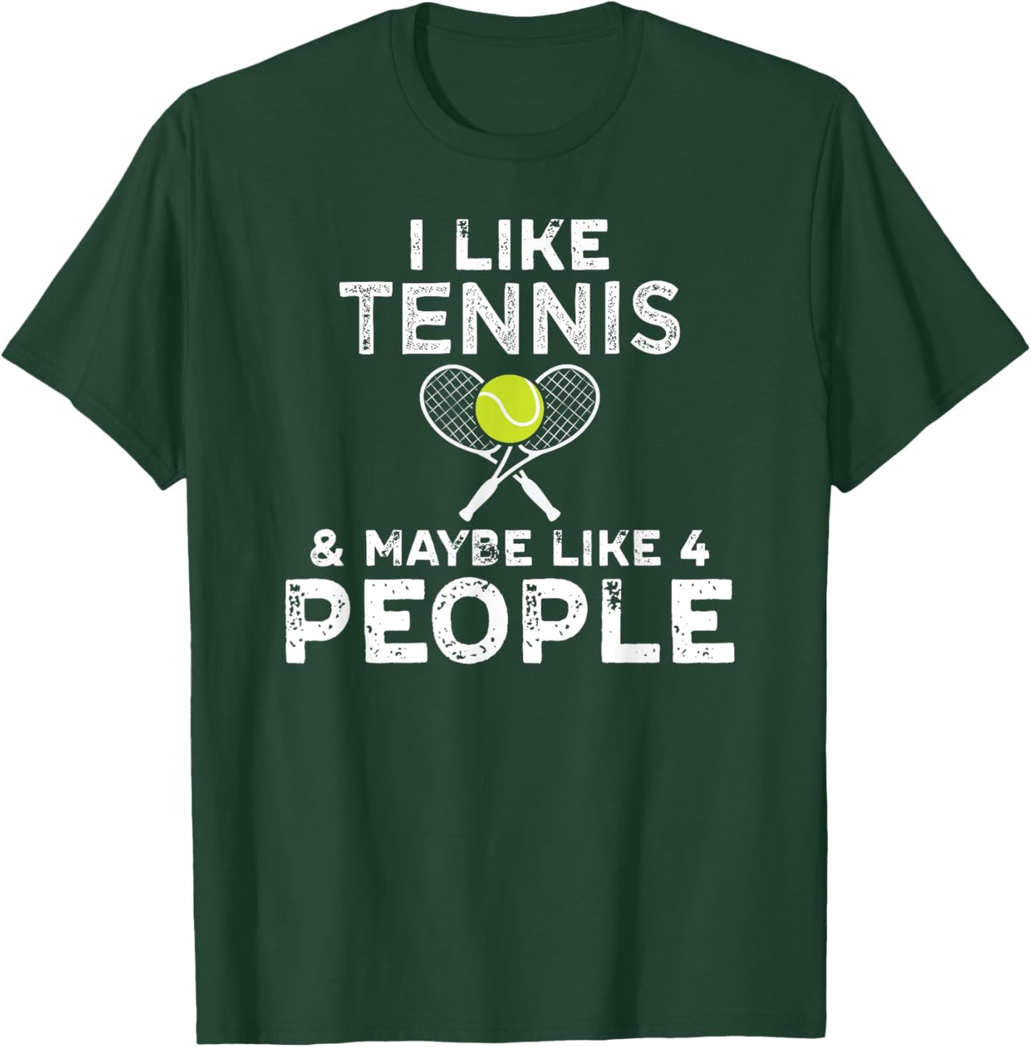 I Like Tennis And Maybe Like 4 People For Tennis Lovers T-Shirt - T-Shirt | Forest