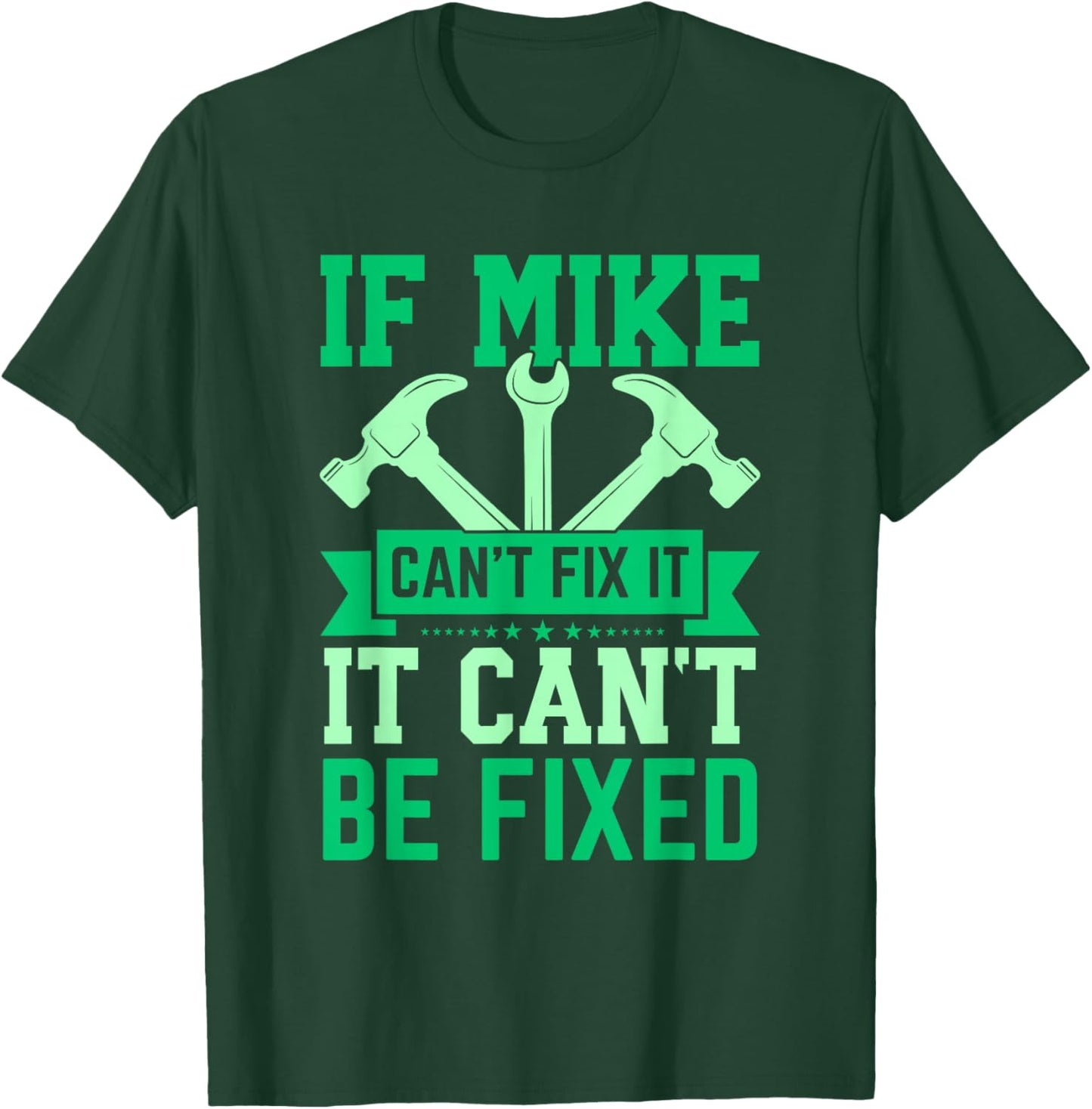 If Mike Can't Fix It Funny Mike Personalized Mike Name T-Shirt - T-Shirt | Forest