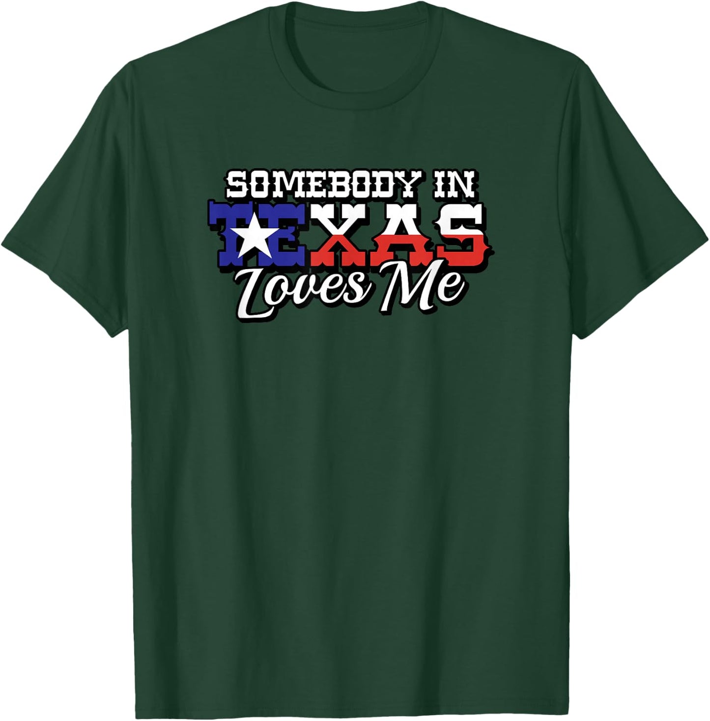Somebody in Texas Loves Me Family Saying Slogan T-Shirt - T-Shirt | Forest